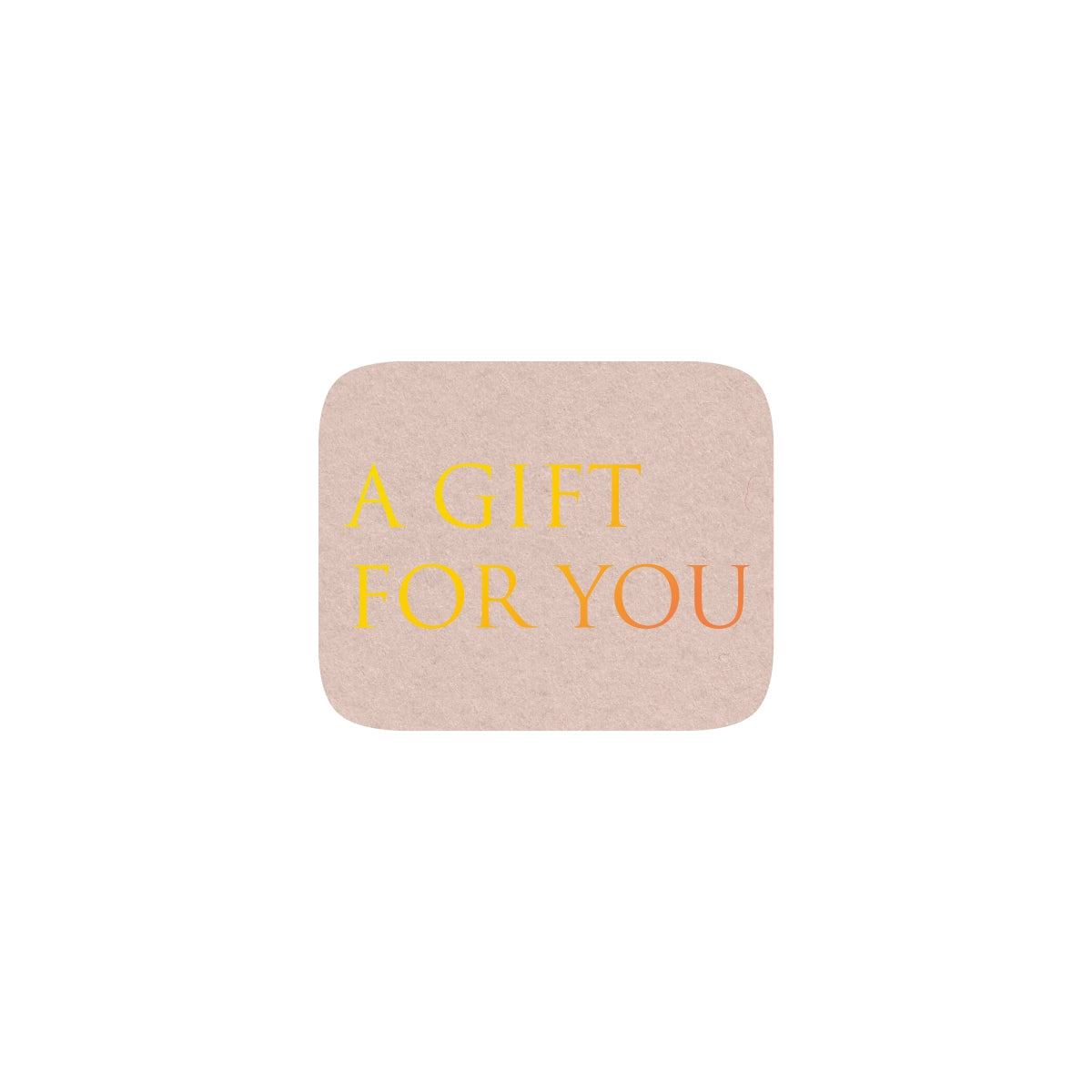 Etiketten "A gift for you"
